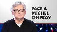 Face à Michel Onfray