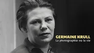 Germaine Krull, la photographie ou la vie