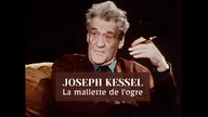 Joseph Kessel, la mallette de l'ogre