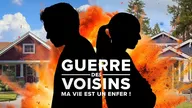 Guerre des voisins : ma vie est un enfer