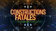 Constructions fatales