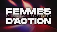 Femmes d'action : police, Samu, gendarmerie