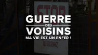 Guerre des voisins : ma vie est un enfer