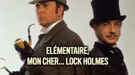 Elémentaire, mon cher... Lock Holmes