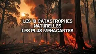 Les 10 catastrophes naturelles les plus menaçantes