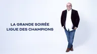 La grande soirée Ligue des Champions